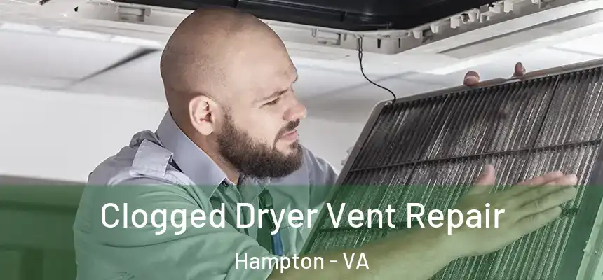  Clogged Dryer Vent Repair Hampton - VA