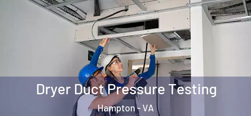  Dryer Duct Pressure Testing Hampton - VA