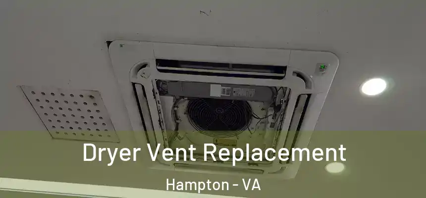 Dryer Vent Replacement Hampton - VA