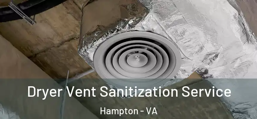  Dryer Vent Sanitization Service Hampton - VA