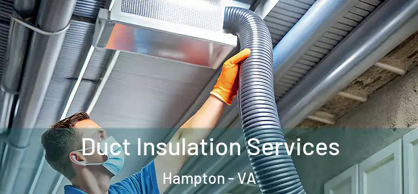 Duct Insulation Services Hampton - VA