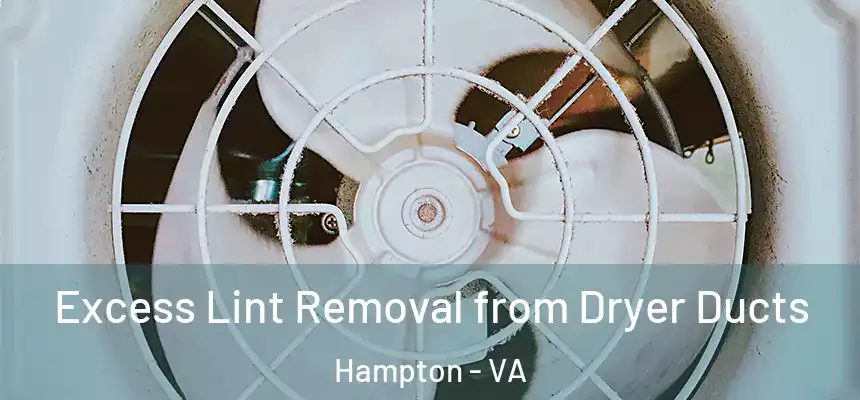  Excess Lint Removal from Dryer Ducts Hampton - VA