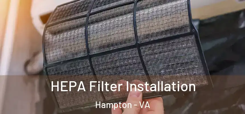  HEPA Filter Installation Hampton - VA