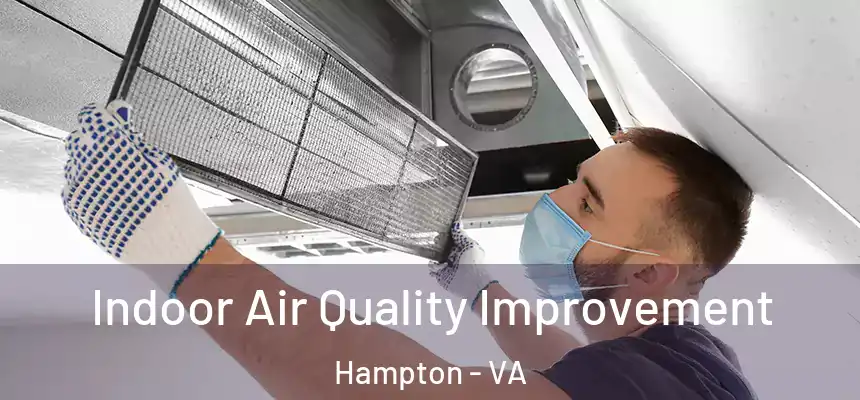  Indoor Air Quality Improvement Hampton - VA