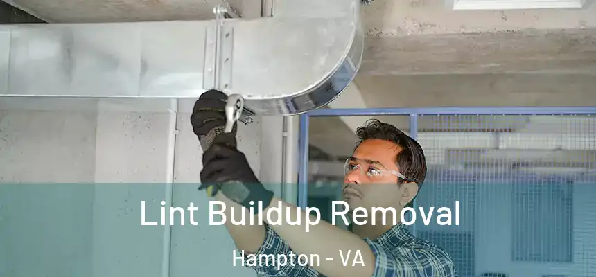  Lint Buildup Removal Hampton - VA