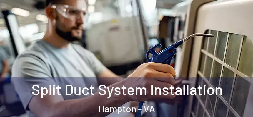  Split Duct System Installation Hampton - VA