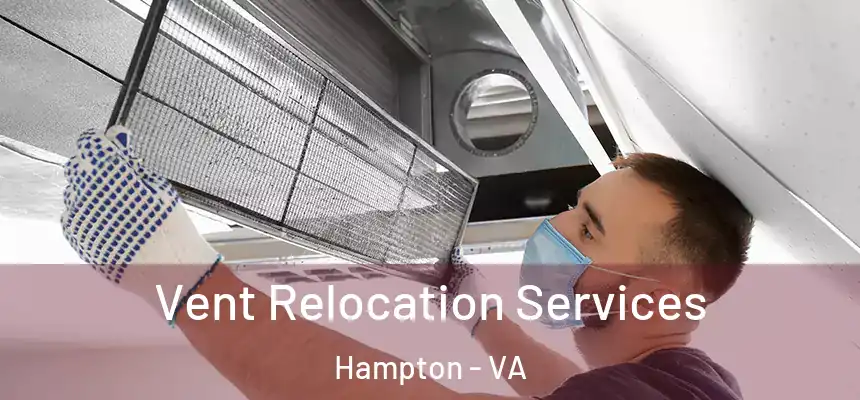  Vent Relocation Services Hampton - VA
