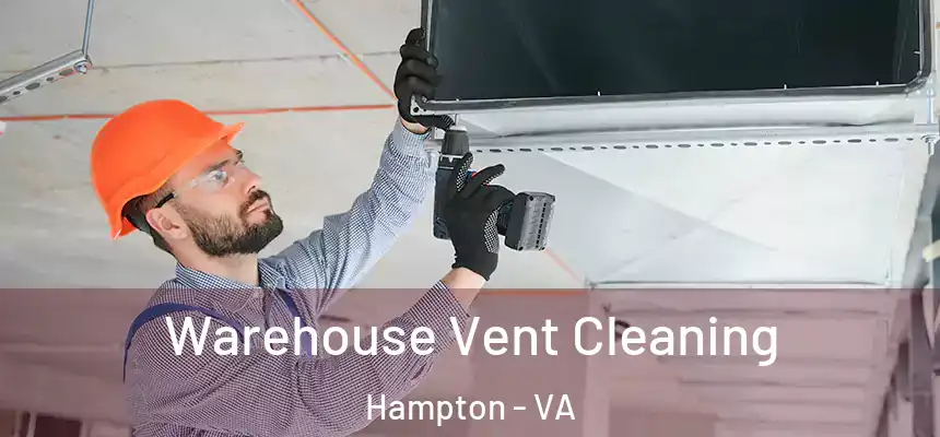 Warehouse Vent Cleaning Hampton - VA